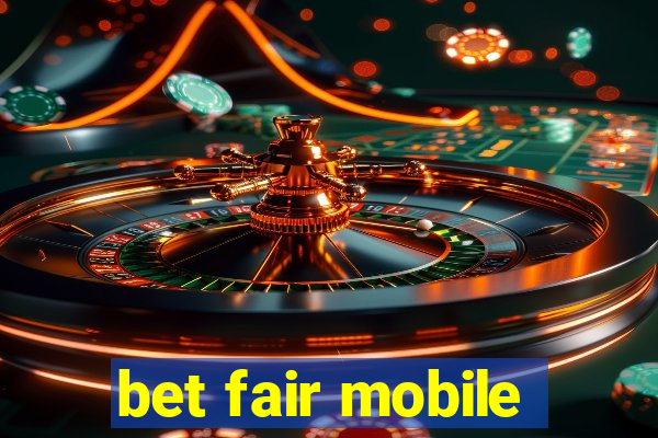 bet fair mobile