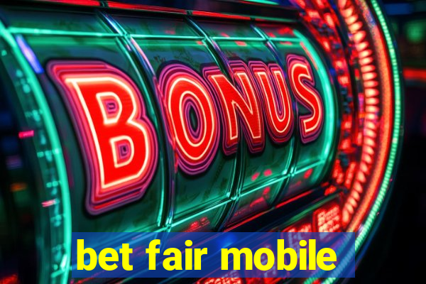 bet fair mobile