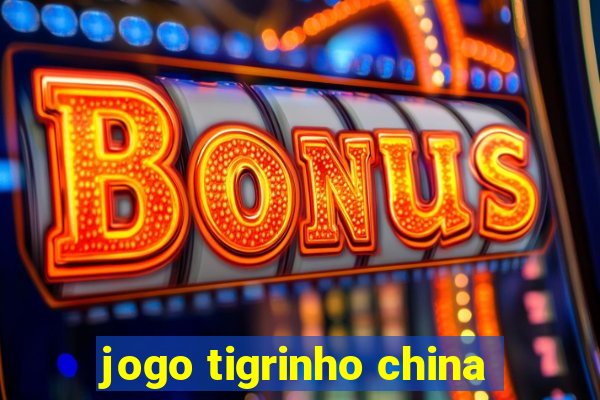 jogo tigrinho china