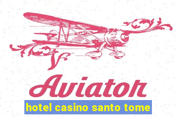 hotel casino santo tome