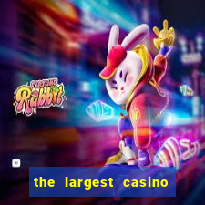 the largest casino in the united states