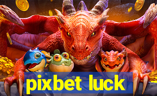 pixbet luck