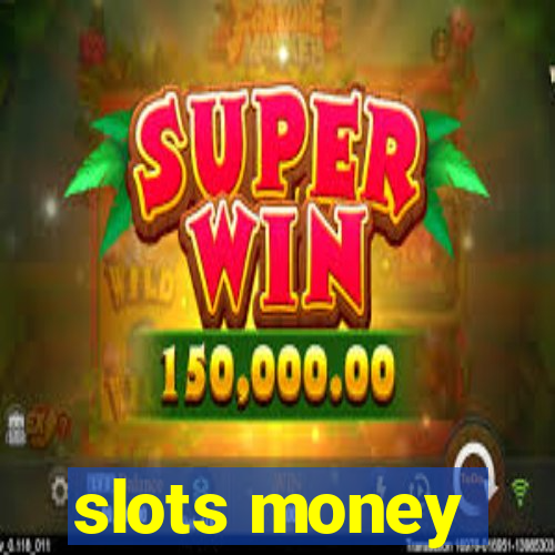 slots money