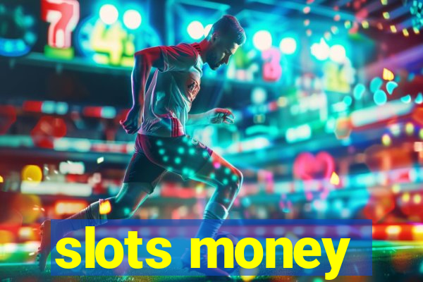 slots money