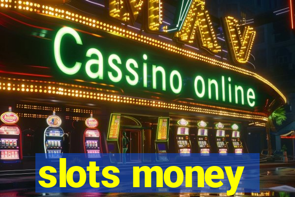 slots money