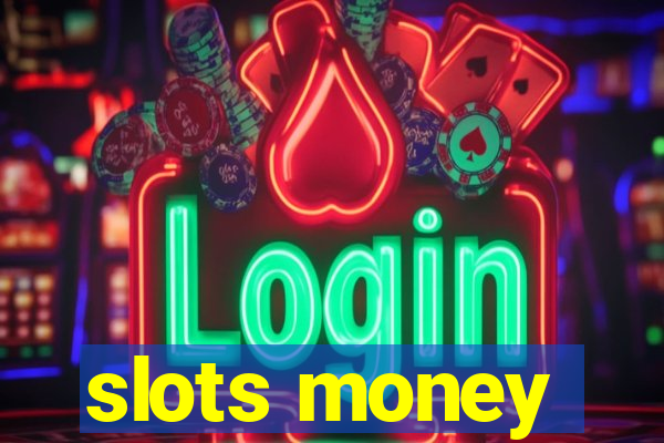 slots money