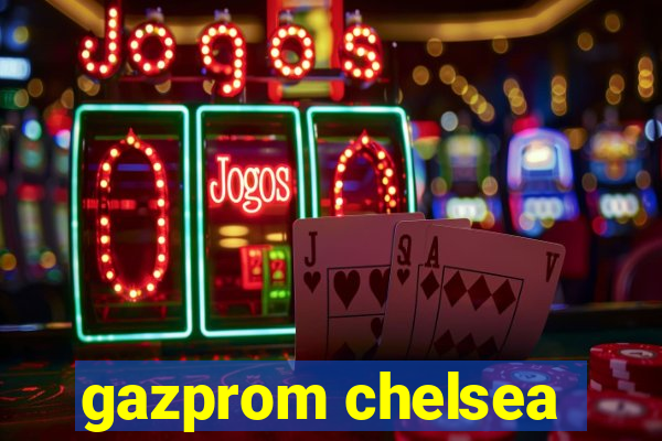 gazprom chelsea