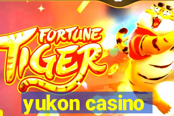 yukon casino