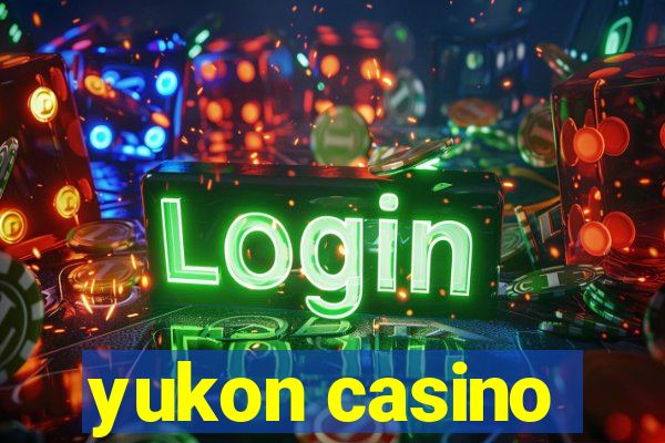 yukon casino