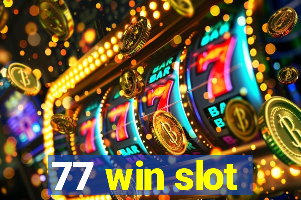 77 win slot