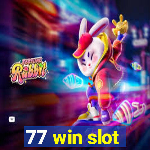 77 win slot