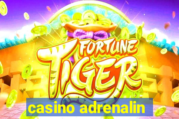 casino adrenalin