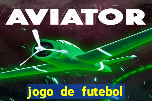 jogo de futebol valendo dinheiro