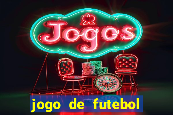 jogo de futebol valendo dinheiro