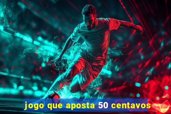 jogo que aposta 50 centavos