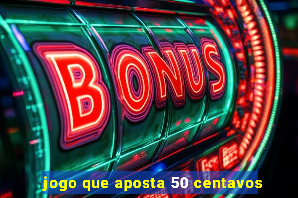 jogo que aposta 50 centavos