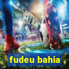 fudeu bahia