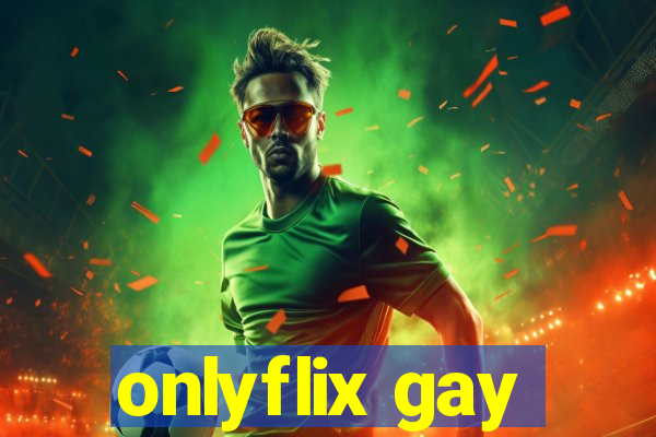 onlyflix gay