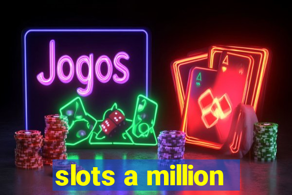 slots a million