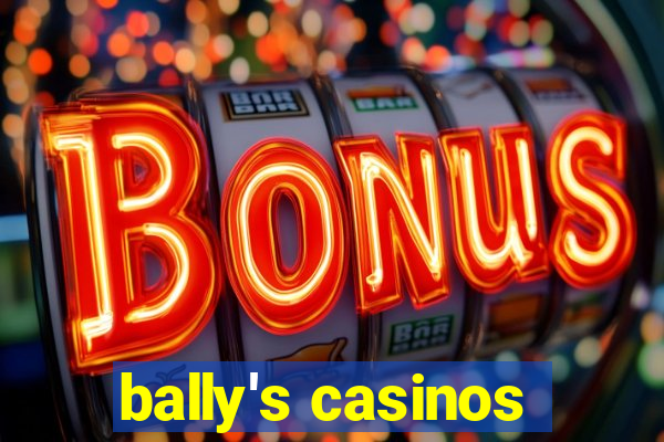 bally's casinos