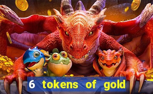 6 tokens of gold slot demo