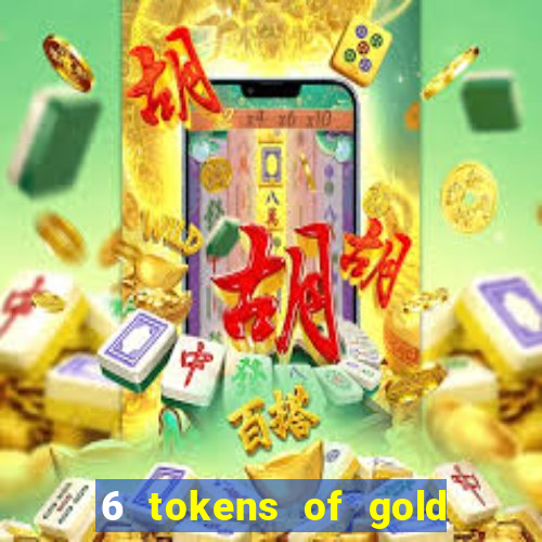 6 tokens of gold slot demo