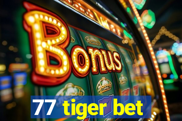 77 tiger bet