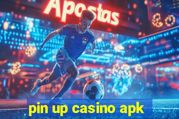 pin up casino apk