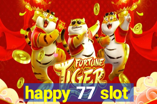 happy 77 slot