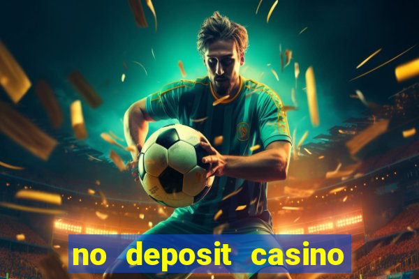 no deposit casino bonus new