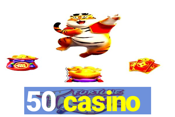 50 casino