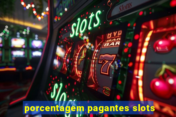 porcentagem pagantes slots