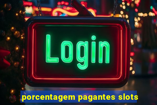 porcentagem pagantes slots