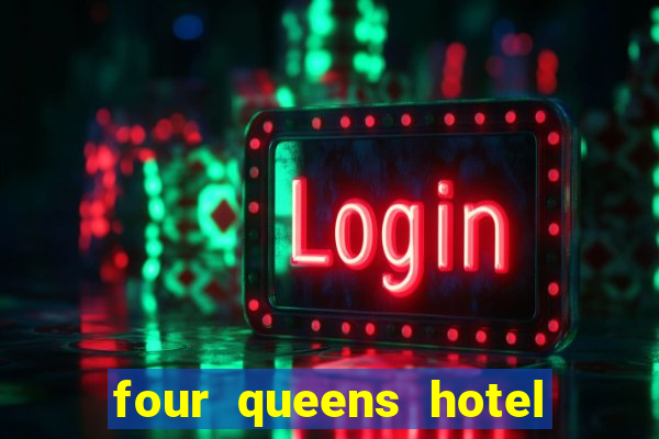 four queens hotel and casino vegas