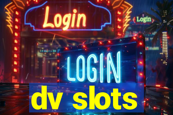 dv slots