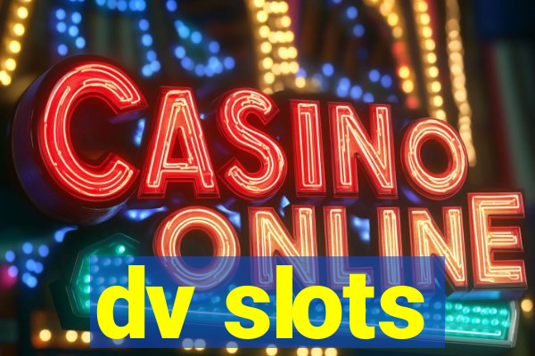 dv slots