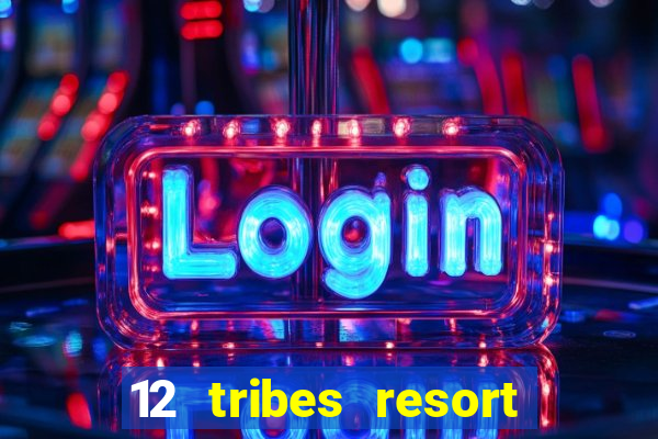 12 tribes resort casino omak