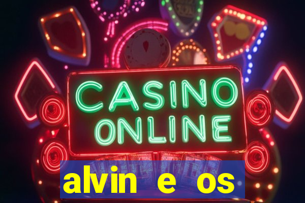 alvin e os esquilos 3 filme completo dublado download