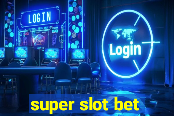 super slot bet