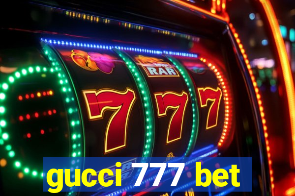 gucci 777 bet