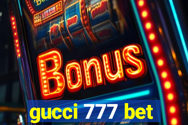 gucci 777 bet