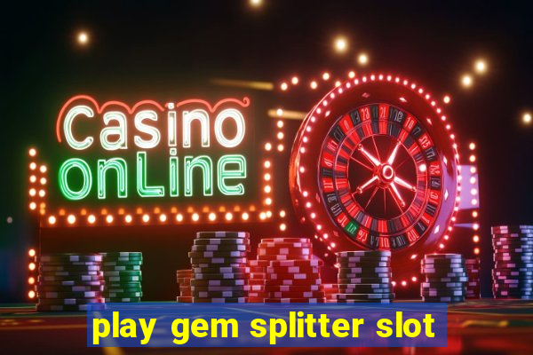 play gem splitter slot