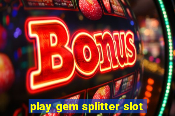 play gem splitter slot