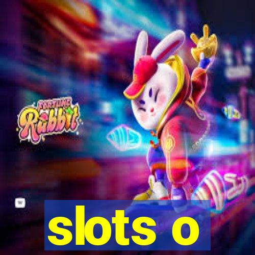 slots o