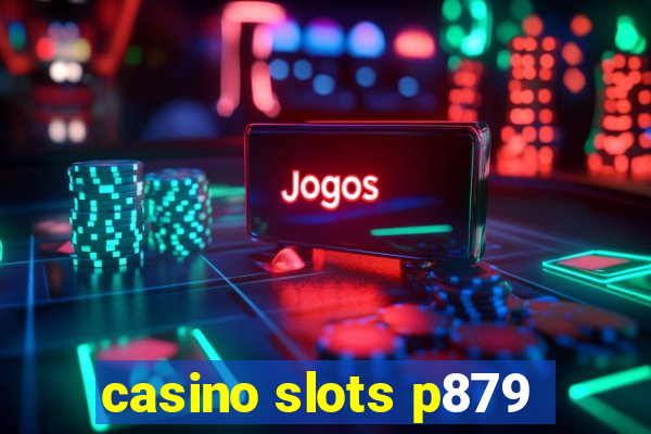 casino slots p879