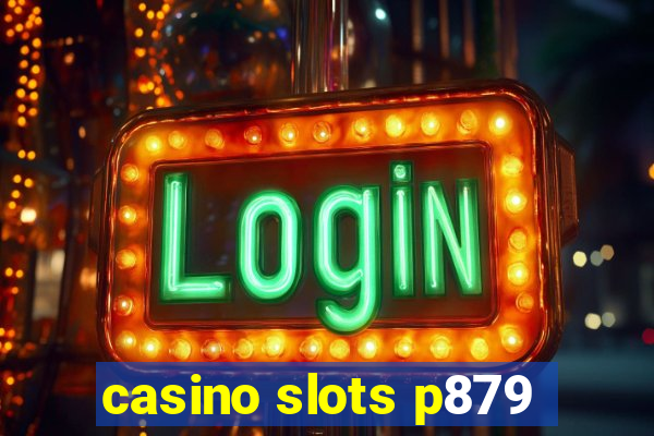 casino slots p879