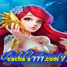 cacha a 777.com