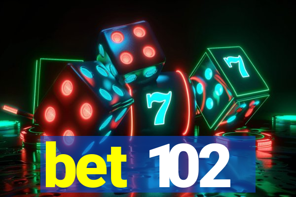 bet 102