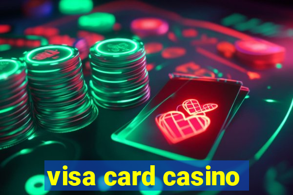 visa card casino