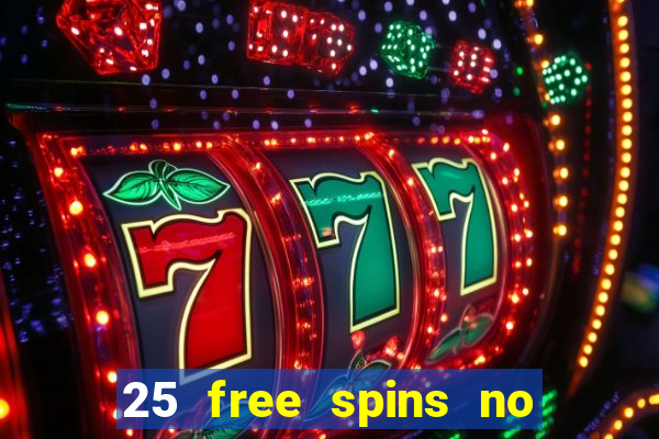 25 free spins no deposit casino uk